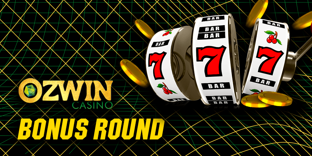 Bonus Round Slots at Ozwin Casino