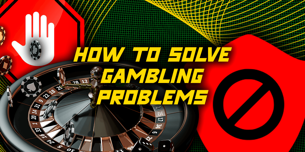 How to solve gambling problems